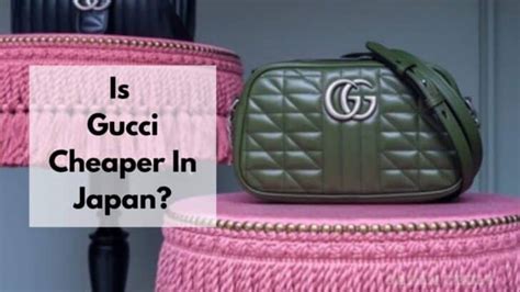 is gucci cheaper in japan than usa|are japanese brands cheaper.